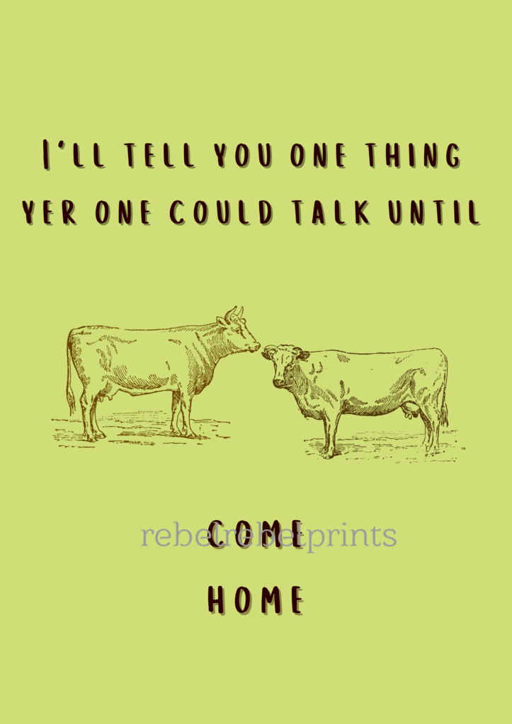 until the cows come home digital print