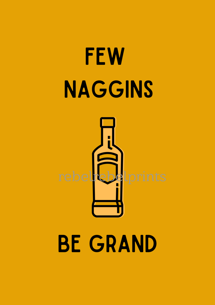few naggins be grand digital print