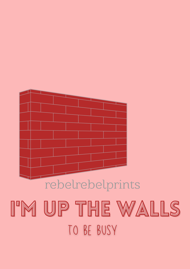 i'm up the walls digital print