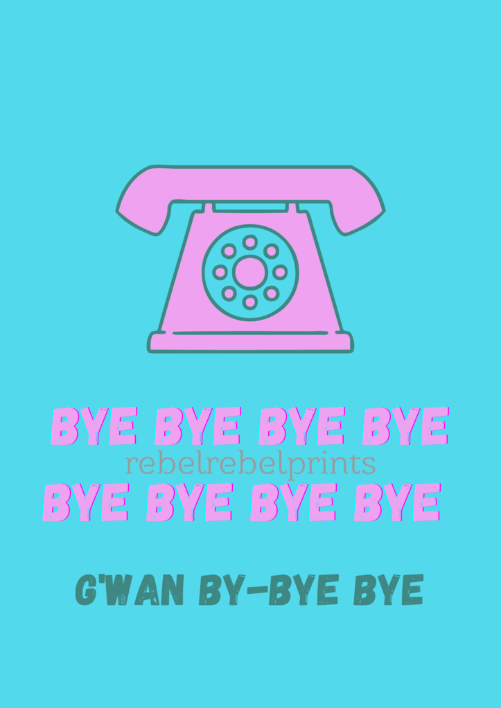 bye bye bye bye digital print