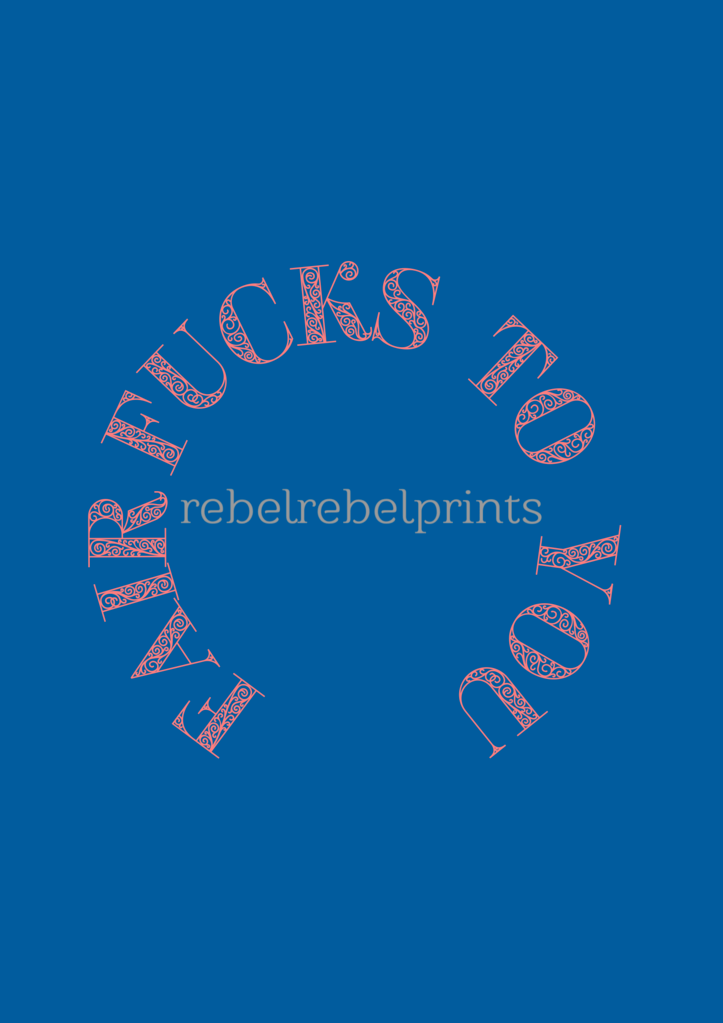 fair fucks to you digital print