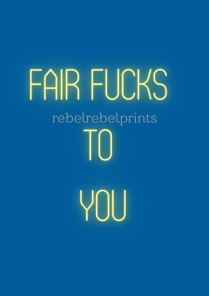 fair fucks to you digital print