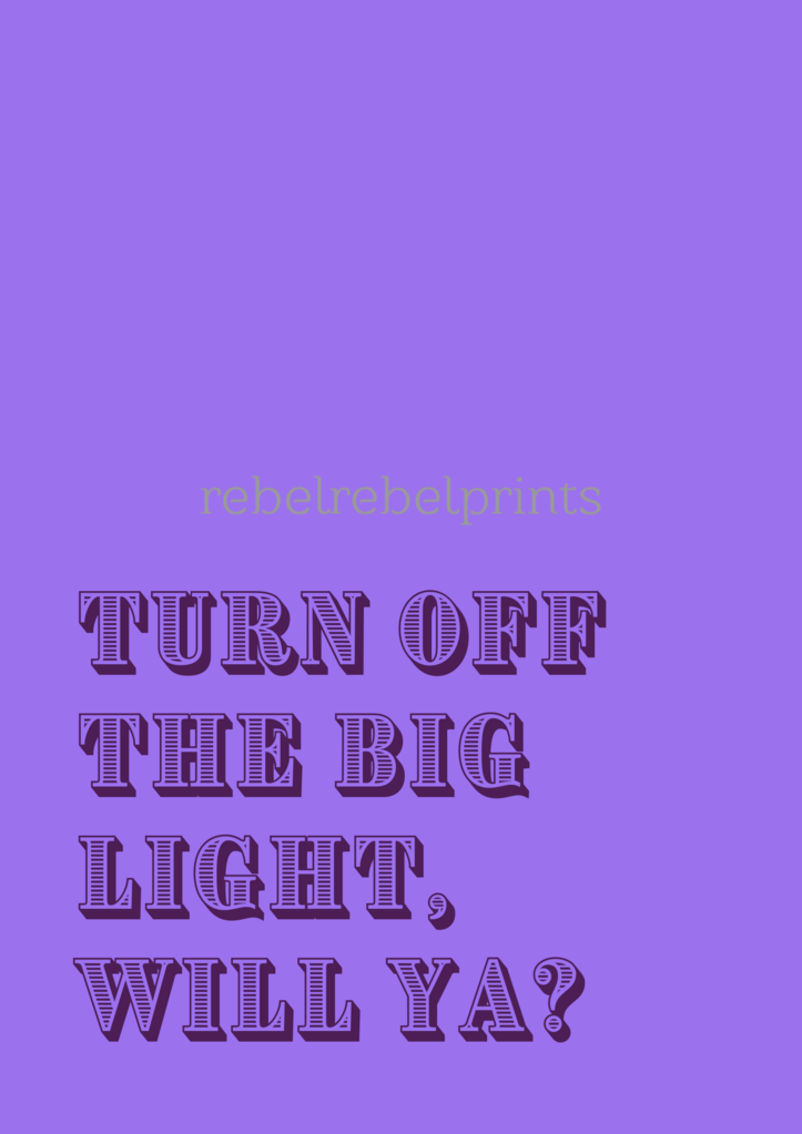 turn off the big light digital print