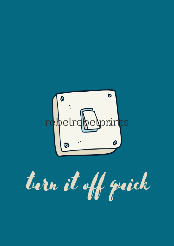 turn it off quick digital print