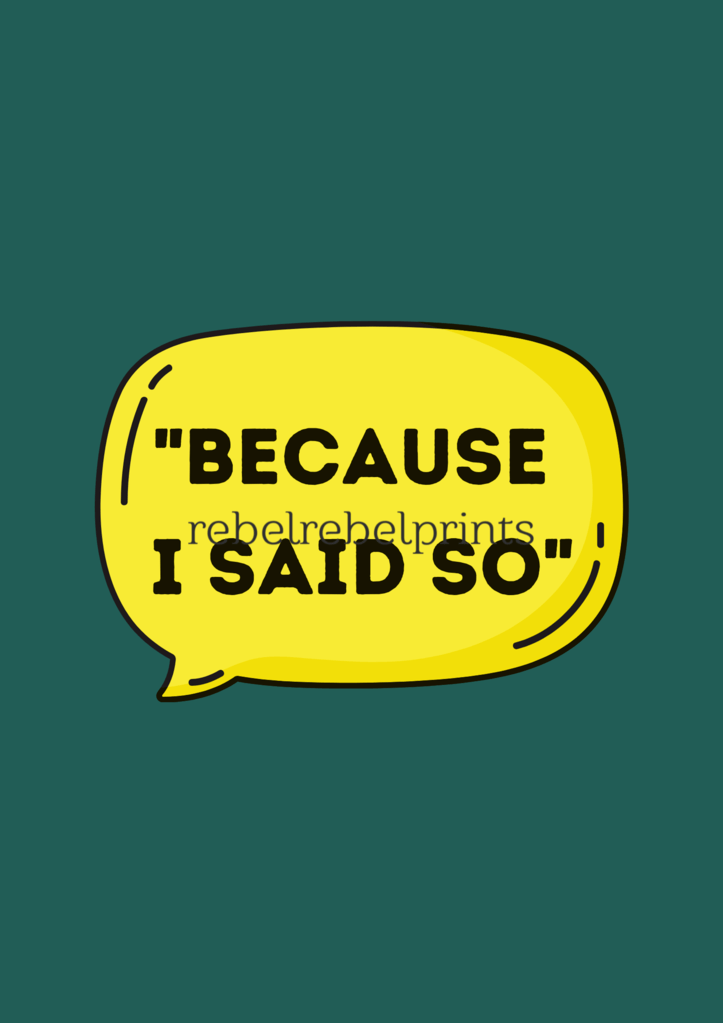 because i said so digital print