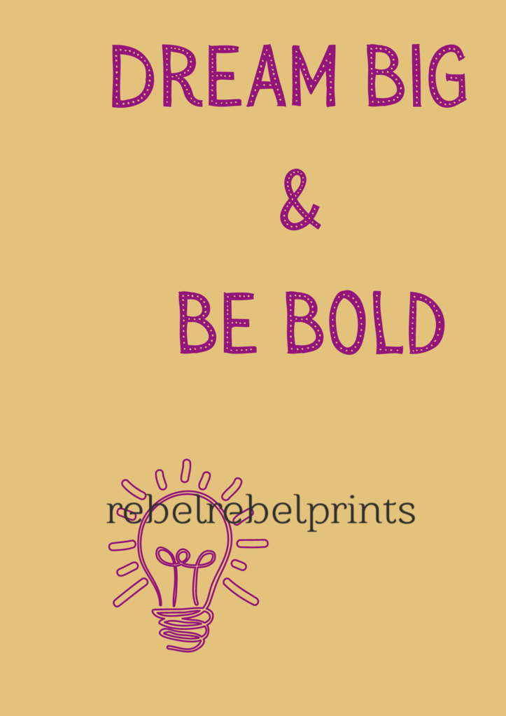 dream big and be bold digital print