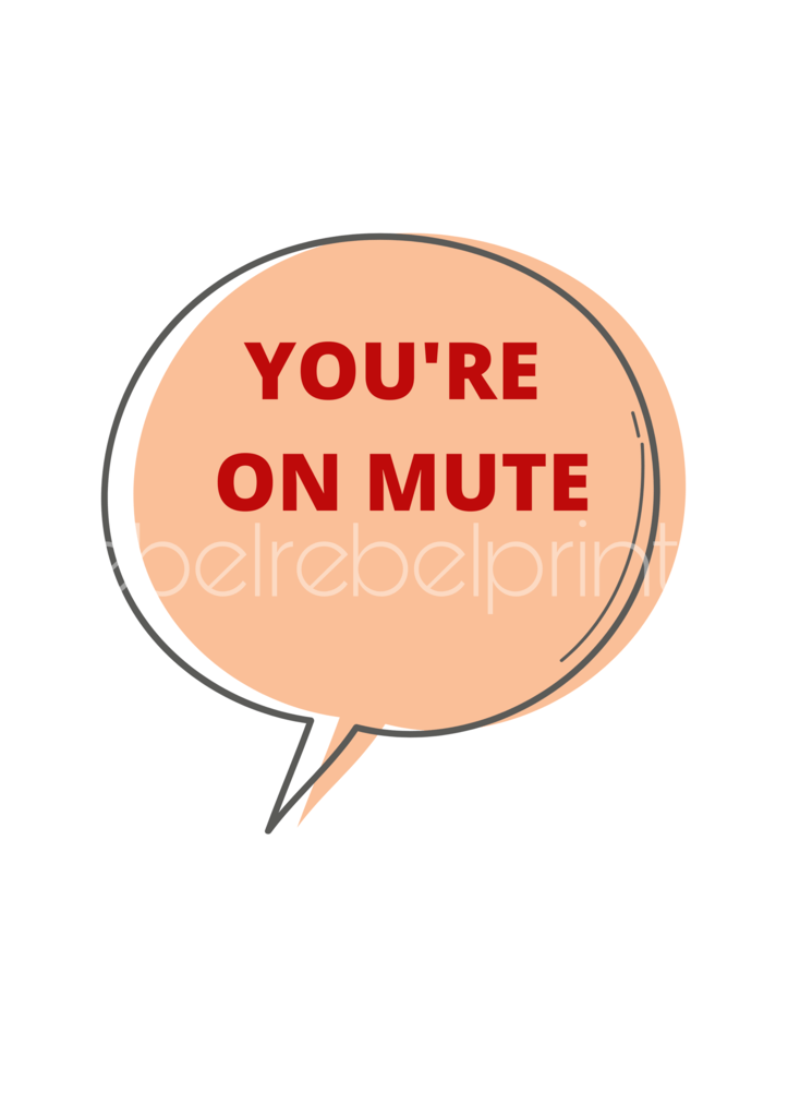 you're on mute digital print